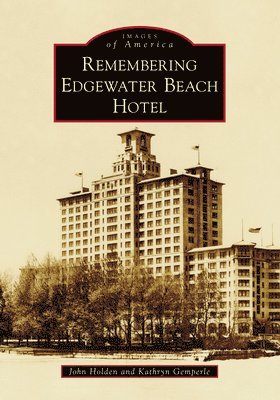 John Holden, Kathy Gemperle - Remembering Edgewater Beach Hotel, Häftad