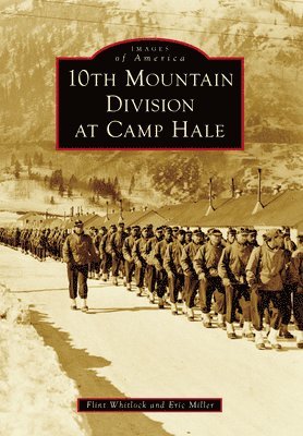 Eric Miller - 10th Mountain Division at Camp Hale, Häftad