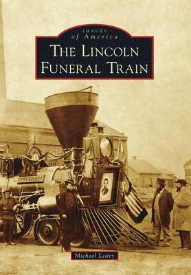 bokomslag The Lincoln Funeral Train