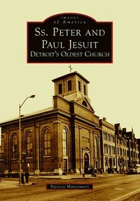 bokomslag Ss. Peter and Paul Jesuit: Detroit's Oldest Church