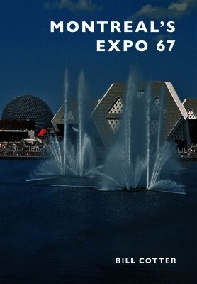 Bill Cotter - Montreal's Expo 67, Häftad