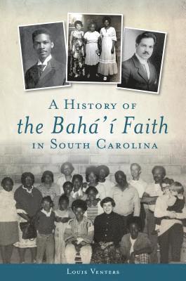 bokomslag A History of the Bahá'í Faith in South Carolina