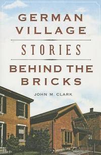 bokomslag German Village Stories Behind the Bricks