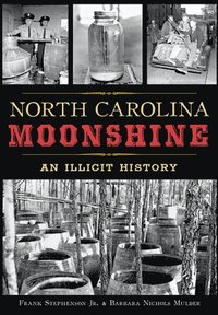 bokomslag North Carolina Moonshine: An Illicit History