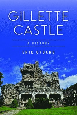 Erik Ofgang - Gillette Castle: A History, Häftad. Tillgänglighet: Lägg i varukorg