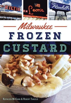 Kathleen McCann Tanzilo, Robert Tanzilo - Milwaukee Frozen Custard, Häftad