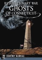 Revolutionary War Ghosts of Connecticut 1