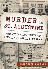 bokomslag Murder in St. Augustine: The Mysterious Death of Athalia Ponsell Lindsley