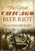 bokomslag The Great Chicago Beer Riot: How Lager Struck a Blow for Liberty
