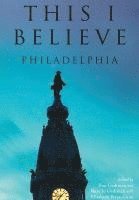 bokomslag This I Believe:: Philadelphia