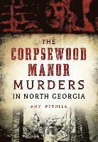 bokomslag The Corpsewood Manor Murders in North Georgia
