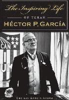 bokomslag The Inspiring Life of Texan Héctor P. García