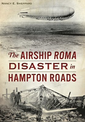 Nancy E. Sheppard - The Airship Roma Disaster in Hampton Roads, Häftad