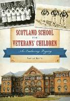 bokomslag Scotland School for Veterans' Children: An Enduring Legacy