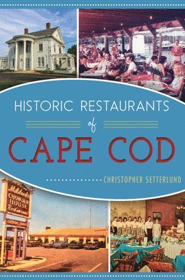 Christopher Setterlund - Historic Restaurants of Cape Cod, Häftad
