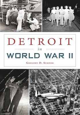Gregory D. Sumner - Detroit in World War II, Häftad
