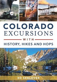 bokomslag Colorado Excursions with History, Hikes and Hops