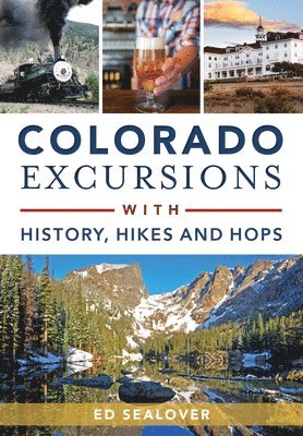 bokomslag Colorado Excursions with History, Hikes and Hops