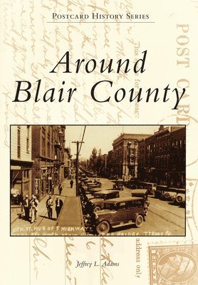 Jeffrey L. Adams - Around Blair County, Häftad. Tillgänglighet: Lägg i varukorg