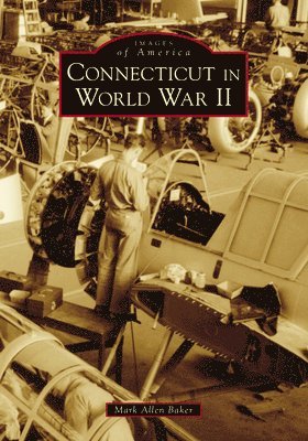 Mark Allen Baker - Connecticut in World War II, Häftad