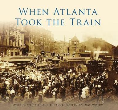 bokomslag When Atlanta Took the Train
