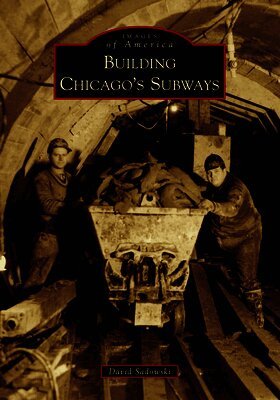 David Sadowski - Building Chicago's Subways, Häftad