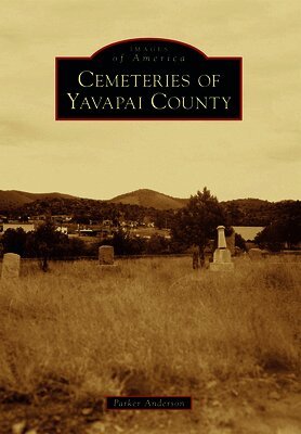 Parker Anderson - Cemeteries of Yavapai County, Häftad. Tillgänglighet: Lägg i varukorg