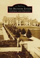 Bill Alexander - The Biltmore Estate: Gardens and Grounds, Häftad