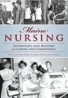 bokomslag Maine Nursing: Interviews and History on Caring and Competence