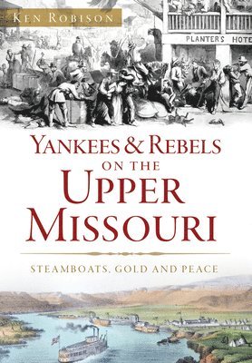 bokomslag Yankees & Rebels on the Upper Missouri: Steamboats, Gold and Peace