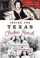 bokomslag Inside the Texas Chicken Ranch: The Definitive Account of the Best Little Whorehouse