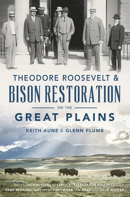 Theodore Roosevelt & Bison Restoration on the Great Plains 1