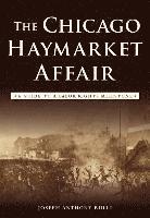 bokomslag The Chicago Haymarket Affair: A Guide to a Labor Rights Milestone