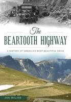 Jon Axline - The Beartooth Highway: A History of America's Most Beautiful Drive, Häftad