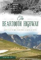 Jon Axline - The Beartooth Highway: A History of America's Most Beautiful Drive, Häftad