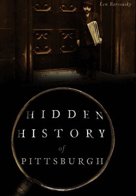 Len Barcousky - Hidden History of Pittsburgh, Häftad