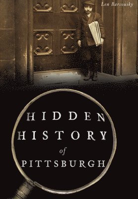 Pittsburgh Post-Gazette - Hidden History of Pittsburgh, Häftad