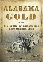 bokomslag Alabama Gold: A History of the South's Last Mother Lode