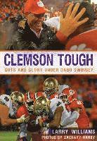 Clemson Tough: Guts and Glory Under Dabo Swinney