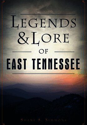 Shane S. Simmons - Legends & Lore of East Tennessee, Häftad