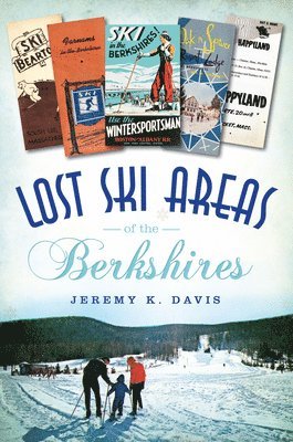 Jeremy K. Davis - Lost Ski Areas of the Berkshires, Häftad