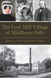 bokomslag The Lost Mill Village of Middlesex Fells