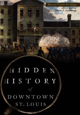 Maureen O'Connor Kavanaugh, Thomas P. Kavanaugh - Hidden History of Downtown St. Louis, Häftad