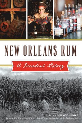 bokomslag New Orleans Rum: A Decadent History