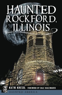 Haunted Rockford, Illinois 1