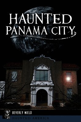 Beverly Nield - Haunted Panama City, Häftad