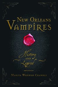 bokomslag New Orleans Vampires: History and Legend