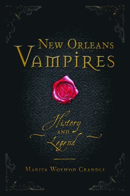 New Orleans Vampires: History and Legend 1