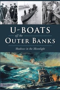 bokomslag U-Boats Off the Outer Banks: Shadows in the Moonlight