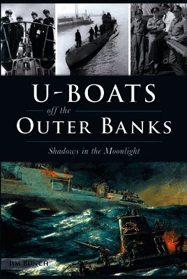 Jim Bunch - U-Boats Off the Outer Banks: Shadows in the Moonlight, Häftad